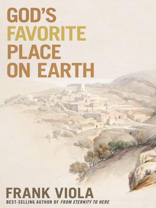 Title details for God's Favorite Place on Earth by Frank Viola - Available